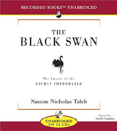 Black Swan: The Impact of the Highly Improbable Unabridged edition