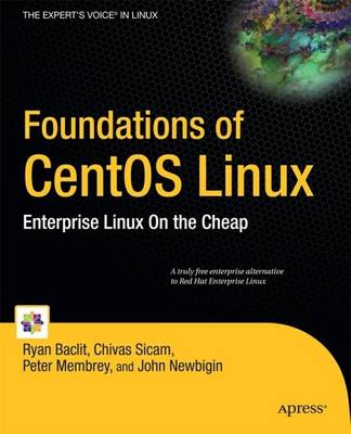 Foundations of CentOS Linux: Enterprise Linux On the Cheap 1st ed.