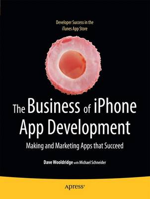 Business of iPhone App Development: Making and Marketing Apps that Succeed 1st ed.