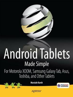 Android Tablets Made Simple: For Motorola XOOM, Samsung Galaxy Tab, Asus, Toshiba and Other Tablets 1st ed.