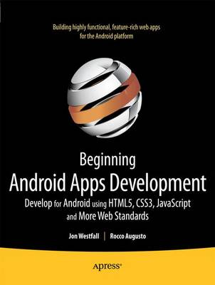Beginning Android Web Apps Development: Develop for Android using HTML5, CSS3, and JavaScript