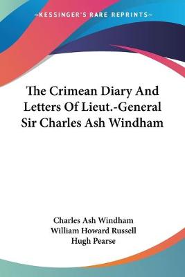 Crimean Diary And Letters Of Lieut.-General Sir Charles Ash Windham