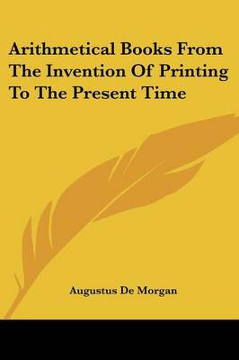 Arithmetical Books From The Invention Of Printing To The Present Time