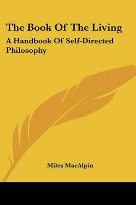 Book Of The Living: A Handbook Of Self-Directed Philosophy