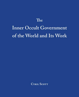 Inner Occult Government of the World and Its Work
