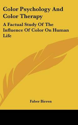 Color Psychology And Color Therapy: A Factual Study Of The Influence Of Color On Human Life
