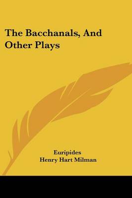 Bacchanals, And Other Plays