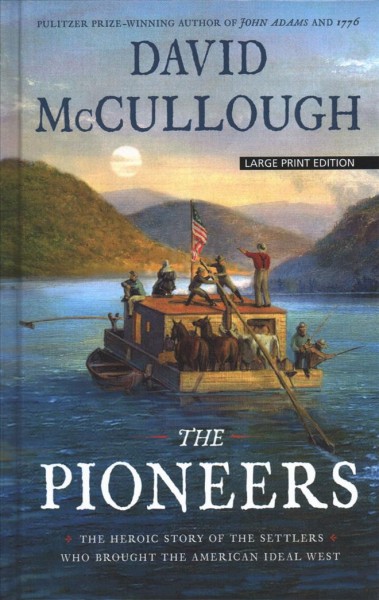 Pioneers: The Heroic Story of the Settlers Who Brought the American Ideal West Large type / large print edition