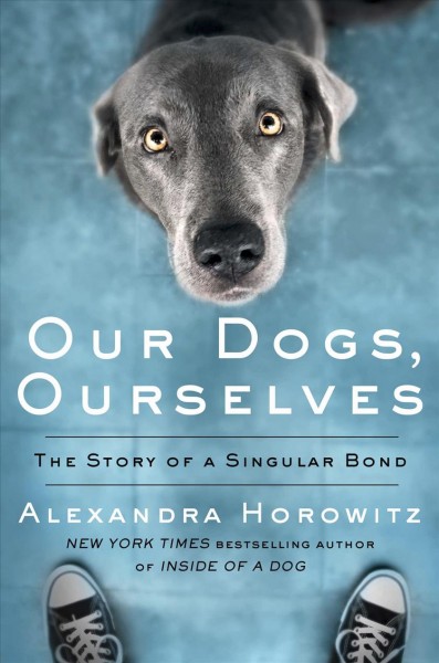 Our Dogs, Ourselves: The Story of a Singular Bond Large type / large print edition