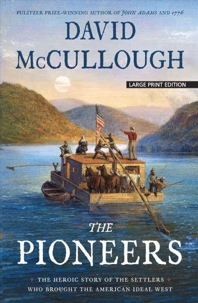 Pioneers: The Heroic Story of the Settlers Who Brought the American Ideal West Large type / large print edition