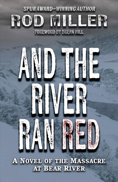 And the River Ran Red: A Novel of the Massacre at Bear River Large type / large print edition