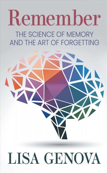 Remember: The Science of Memory and the Art of Forgetting Large type / large print edition