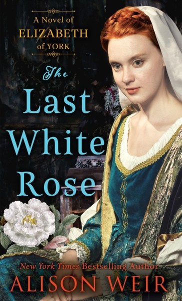 Last White Rose: A Novel of Elizabeth of York Large type / large print edition