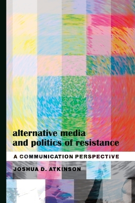 Alternative Media and Politics of Resistance: A Communication Perspective New edition