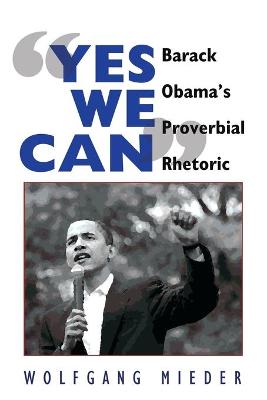 «Yes We Can»: Barack Obamas Proverbial Rhetoric New edition