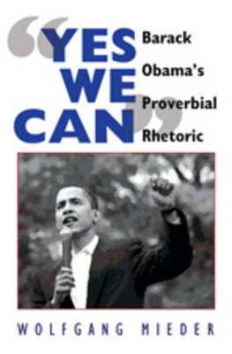 «Yes We Can»: Barack Obamas Proverbial Rhetoric New edition