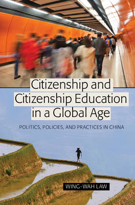 Citizenship and Citizenship Education in a Global Age: Politics, Policies, and Practices in China 2nd Revised edition