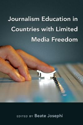 Journalism Education in Countries with Limited Media Freedom New edition