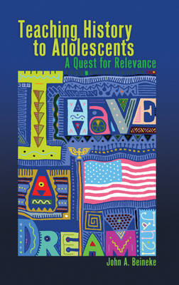 Teaching History to Adolescents: A Quest for Relevance New edition