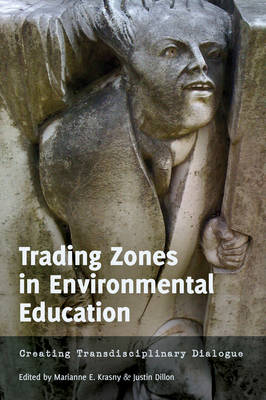 Trading Zones in Environmental Education: Creating Transdisciplinary Dialogue