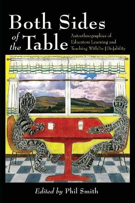 Both Sides of the Table: Autoethnographies of Educators Learning and Teaching With/In [ Dis]ability New edition