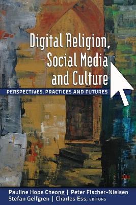 Digital Religion, Social Media and Culture: Perspectives, Practices and Futures New edition