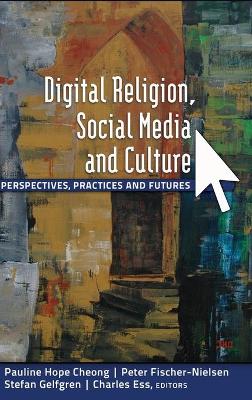 Digital Religion, Social Media and Culture: Perspectives, Practices and Futures New edition