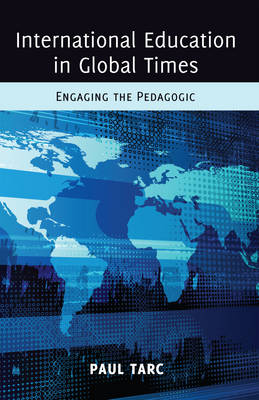 International Education in Global Times: Engaging the Pedagogic New edition