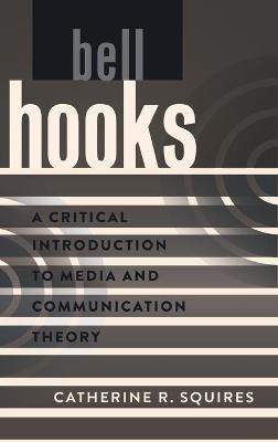 bell hooks: A Critical Introduction to Media and Communication Theory New edition