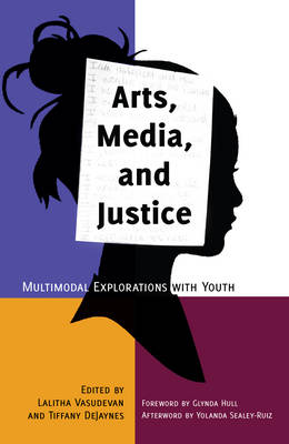 Arts, Media, and Justice: Multimodal Explorations with Youth New edition