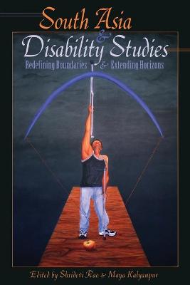 South Asia and Disability Studies: Redefining Boundaries and Extending Horizons New edition