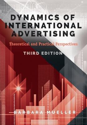 Dynamics of International Advertising: Theoretical and Practical Perspectives 3rd Revised edition