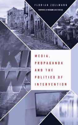 Media, Propaganda and the Politics of Intervention New edition