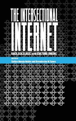 Intersectional Internet: Race, Sex, Class, and Culture Online New edition