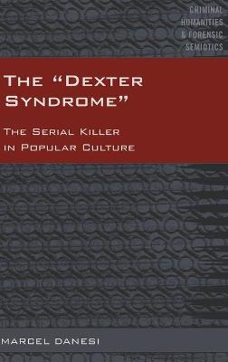 «Dexter Syndrome»: The Serial Killer in Popular Culture New edition