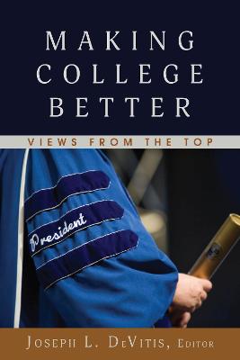 Making College Better: Views from the Top New edition