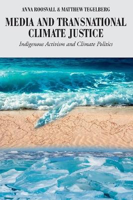 Media and Transnational Climate Justice: Indigenous Activism and Climate Politics New edition