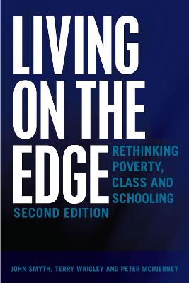 Living on the Edge: Rethinking Poverty, Class and Schooling, Second Edition 2nd Revised edition