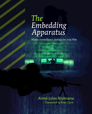 Embedding Apparatus: Media Surveillance during the Iraq War