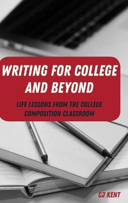 Writing for College and Beyond: Life Lessons from the College Composition Classroom New edition