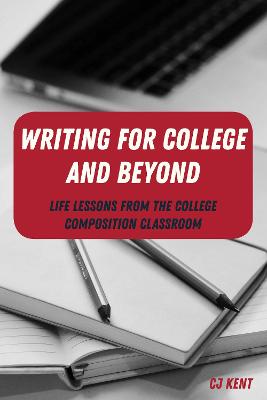 Writing for College and Beyond: Life Lessons from the College Composition Classroom New edition