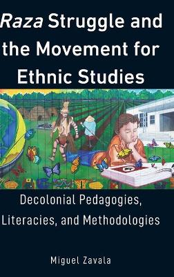 Raza Struggle and the Movement for Ethnic Studies: Decolonial Pedagogies, Literacies, and Methodologies
