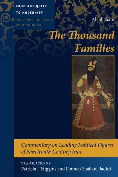 Thousand Families: Commentary on Leading Political Figures of Nineteenth Century Iran