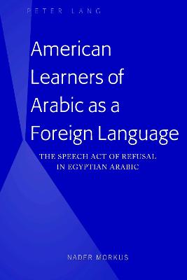 American Learners of Arabic as a Foreign Language: The Speech Act of Refusal in Egyptian Arabic