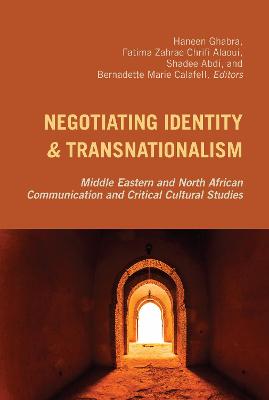 Negotiating Identity and Transnationalism: Middle Eastern and North African Communication and Critical Cultural Studies