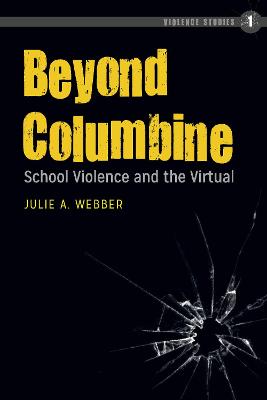 Beyond Columbine: School Violence and the Virtual New edition