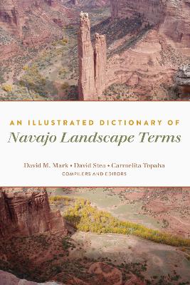 Illustrated Dictionary of Navajo Landscape Terms New edition