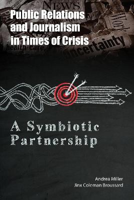 Public Relations and Journalism in Times of Crisis: A Symbiotic Partnership New edition