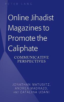 Online Jihadist Magazines to Promote the Caliphate: Communicative Perspectives