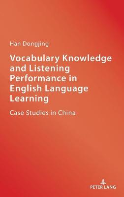 Vocabulary Knowledge and Listening Performance in English Language Learning: Case Studies in China